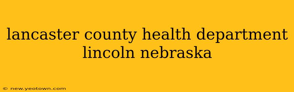 lancaster county health department lincoln nebraska