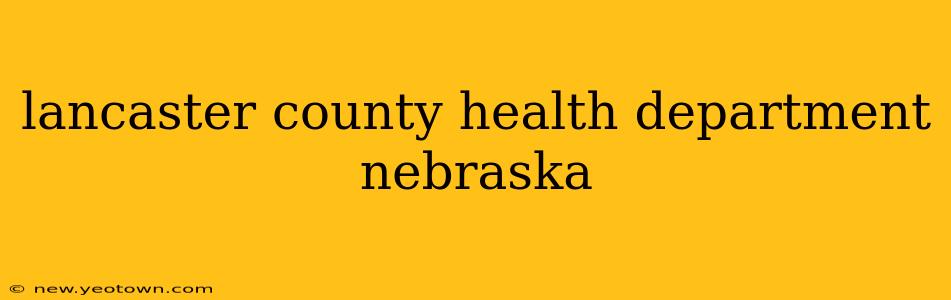 lancaster county health department nebraska