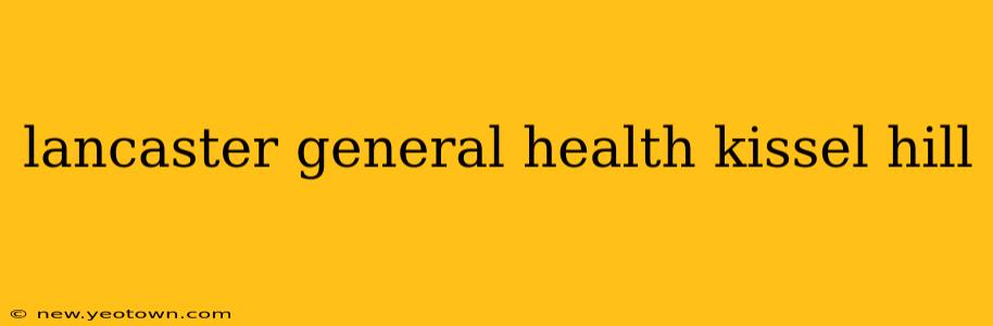 lancaster general health kissel hill