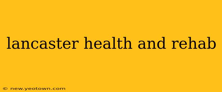 lancaster health and rehab