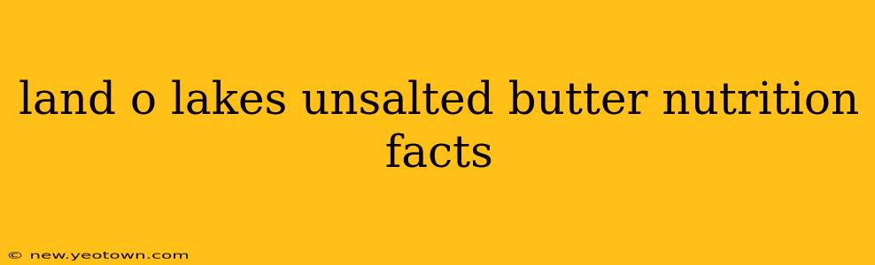 land o lakes unsalted butter nutrition facts