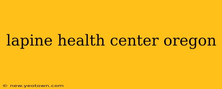 lapine health center oregon