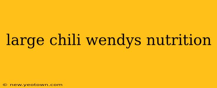 large chili wendys nutrition