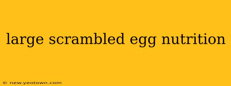 large scrambled egg nutrition