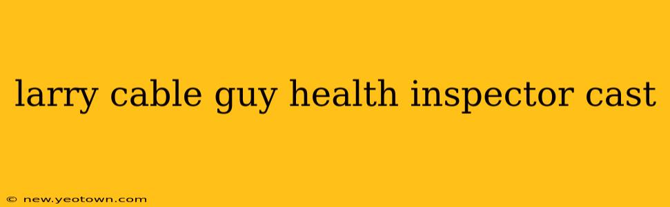 larry cable guy health inspector cast