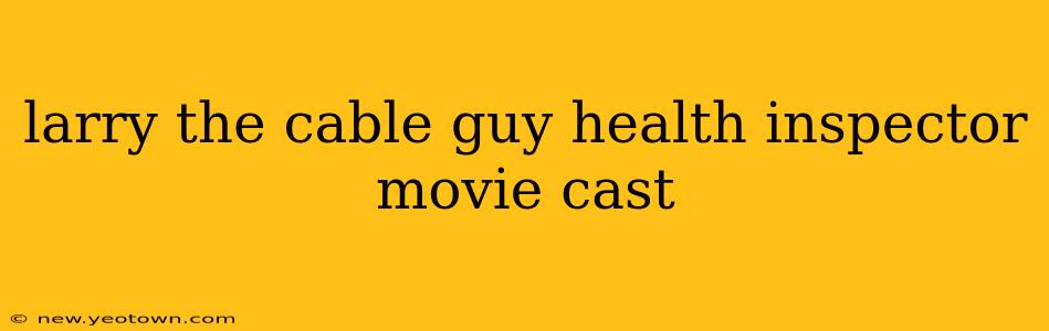 larry the cable guy health inspector movie cast