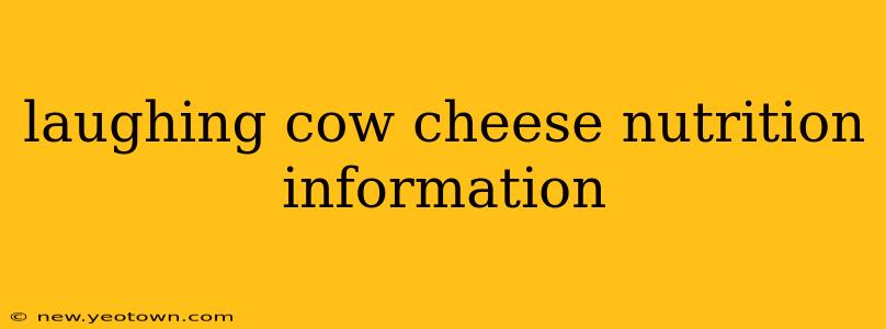 laughing cow cheese nutrition information