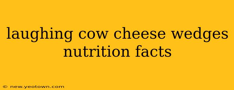 laughing cow cheese wedges nutrition facts