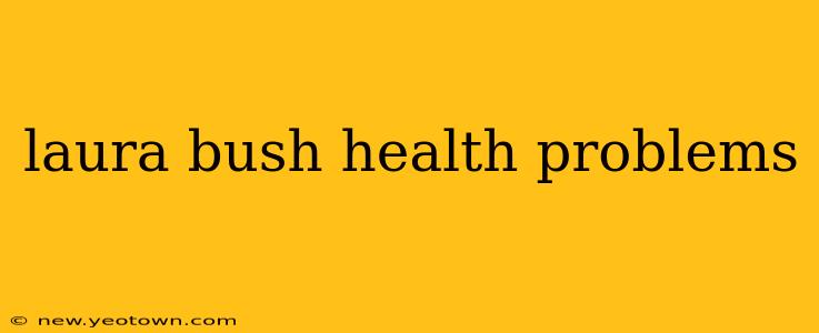 laura bush health problems