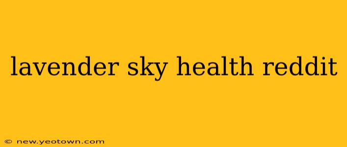 lavender sky health reddit