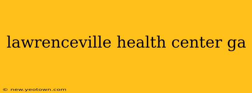 lawrenceville health center ga