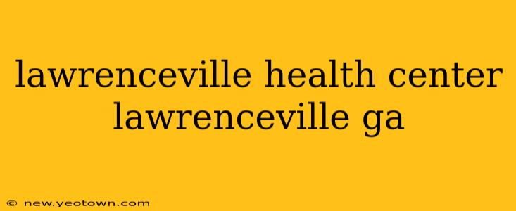 lawrenceville health center lawrenceville ga