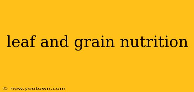 leaf and grain nutrition