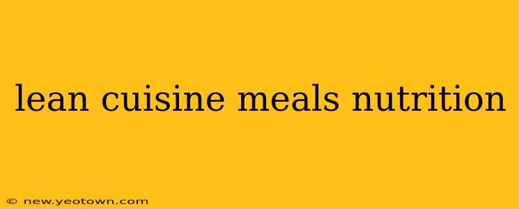 lean cuisine meals nutrition