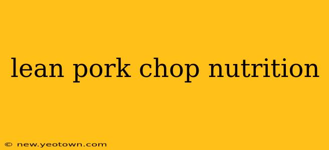 lean pork chop nutrition