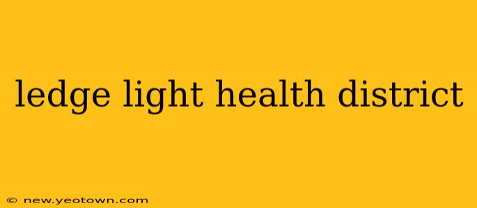 ledge light health district