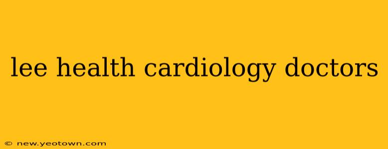 lee health cardiology doctors
