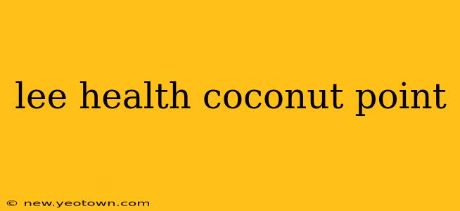 lee health coconut point