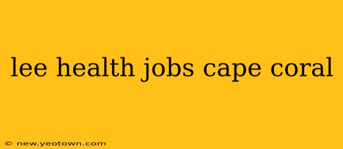 lee health jobs cape coral