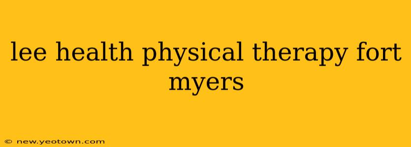 lee health physical therapy fort myers