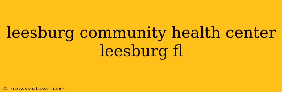 leesburg community health center leesburg fl