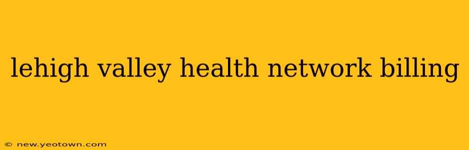 lehigh valley health network billing