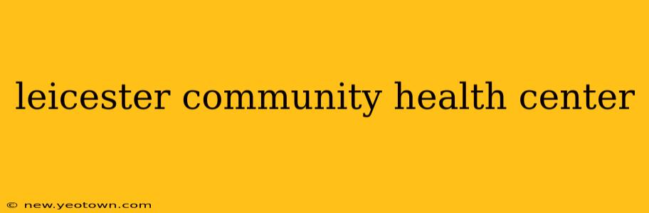 leicester community health center