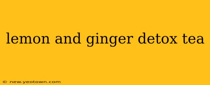 lemon and ginger detox tea