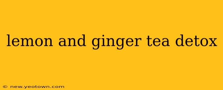 lemon and ginger tea detox