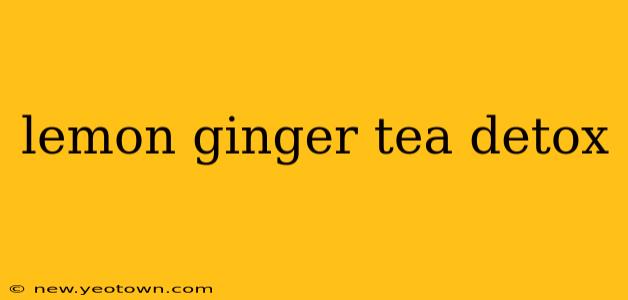 lemon ginger tea detox