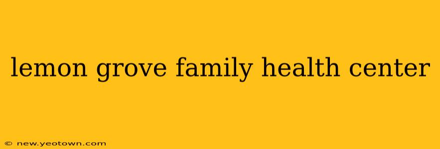 lemon grove family health center