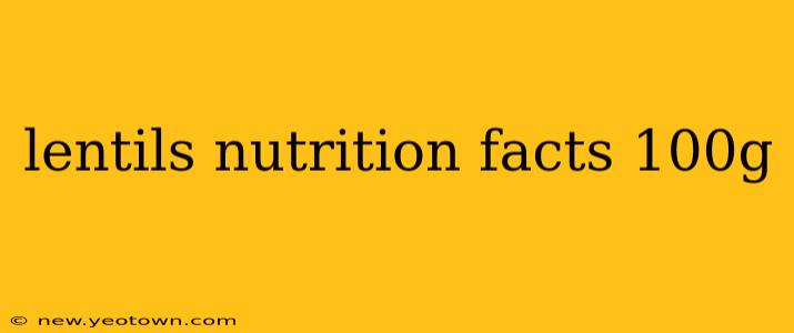 lentils nutrition facts 100g