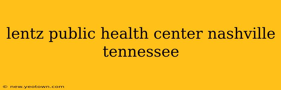 lentz public health center nashville tennessee