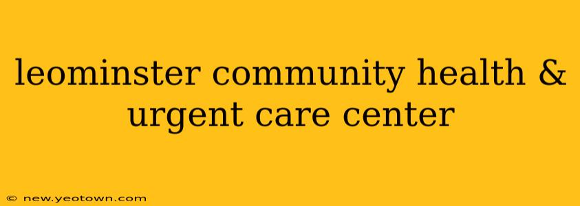 leominster community health & urgent care center