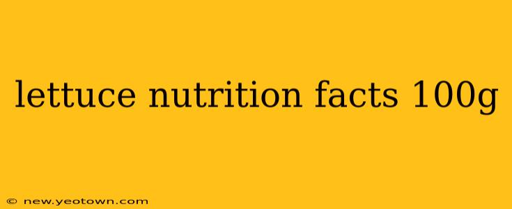lettuce nutrition facts 100g