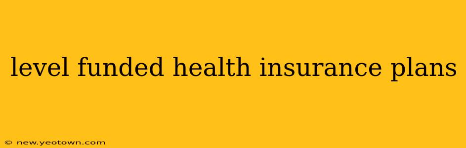 level funded health insurance plans