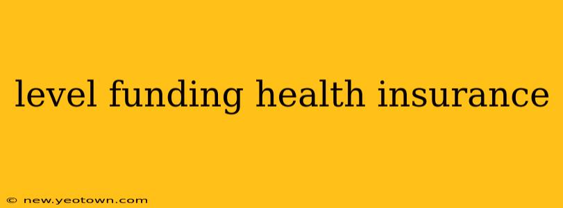 level funding health insurance