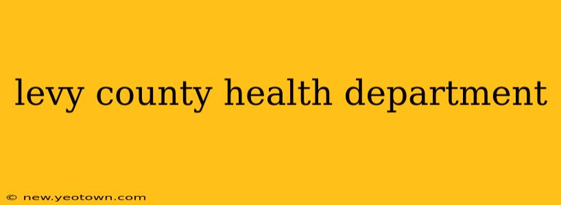 levy county health department