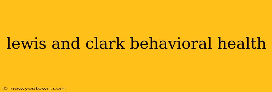 lewis and clark behavioral health