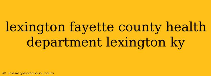 lexington fayette county health department lexington ky