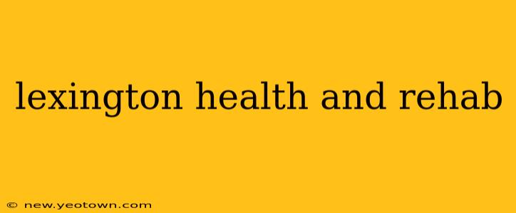lexington health and rehab