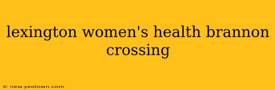 lexington women's health brannon crossing
