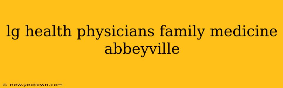 lg health physicians family medicine abbeyville