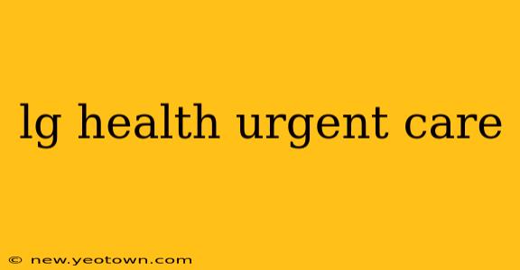lg health urgent care