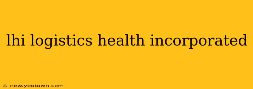 lhi logistics health incorporated