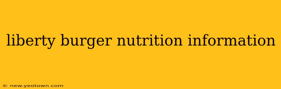 liberty burger nutrition information