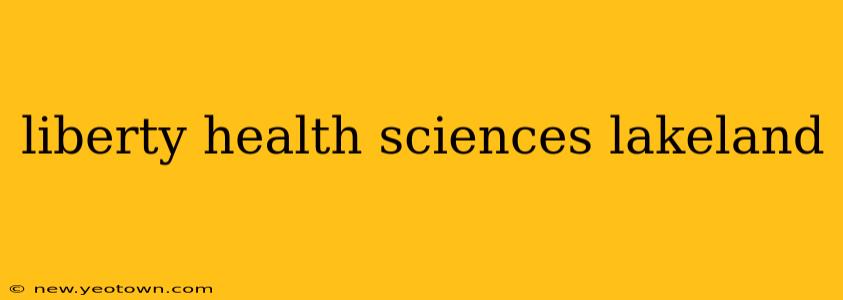 liberty health sciences lakeland