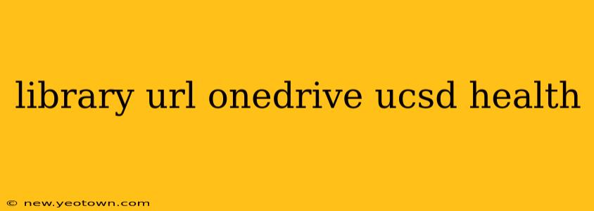 library url onedrive ucsd health