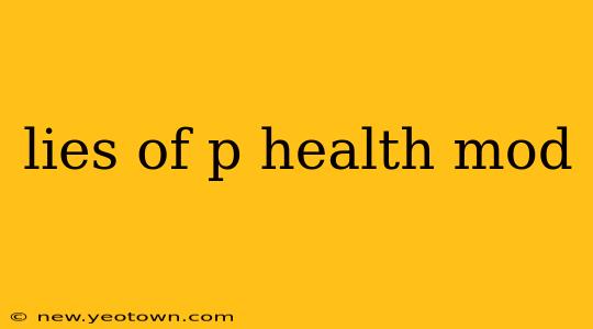 lies of p health mod