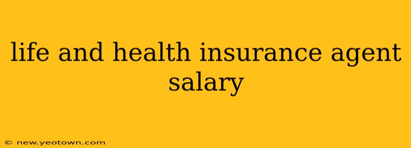 life and health insurance agent salary